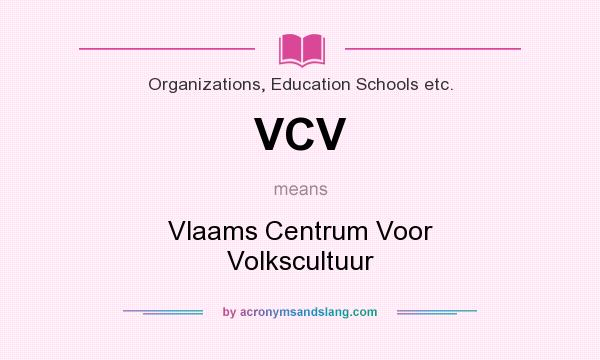 What does VCV mean? It stands for Vlaams Centrum Voor Volkscultuur