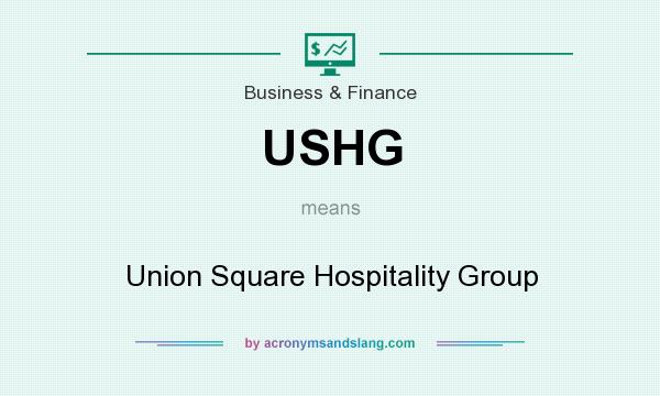 What does USHG mean? It stands for Union Square Hospitality Group