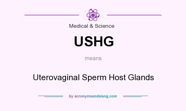 What does USHG mean? It stands for Uterovaginal Sperm Host Glands