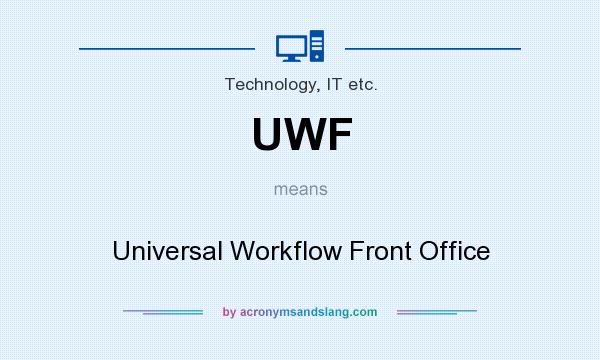 What does UWF mean? It stands for Universal Workflow Front Office