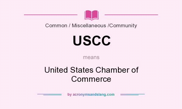 What does USCC mean? It stands for United States Chamber of Commerce