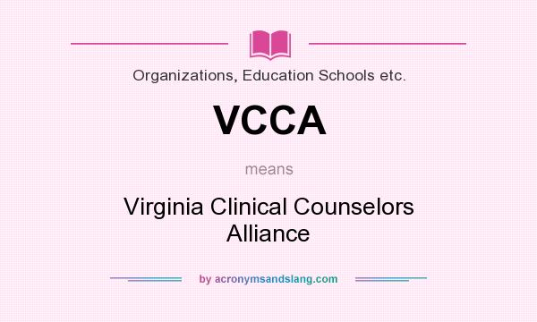 What does VCCA mean? It stands for Virginia Clinical Counselors Alliance