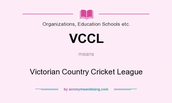 What does VCCL mean? It stands for Victorian Country Cricket League