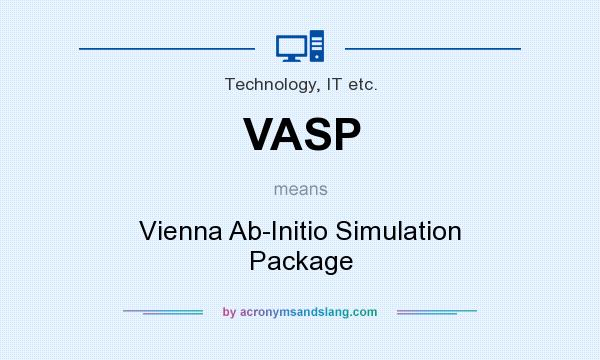 What does VASP mean? It stands for Vienna Ab-Initio Simulation Package