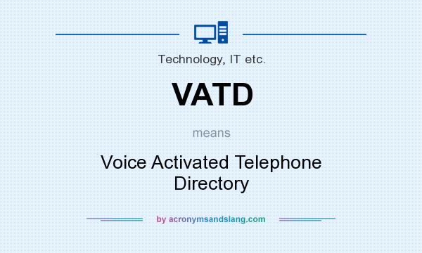 What does VATD mean? It stands for Voice Activated Telephone Directory