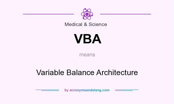 What does VBA mean? It stands for Variable Balance Architecture