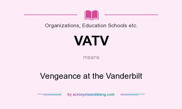 What does VATV mean? It stands for Vengeance at the Vanderbilt