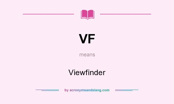 What does VF mean? It stands for Viewfinder