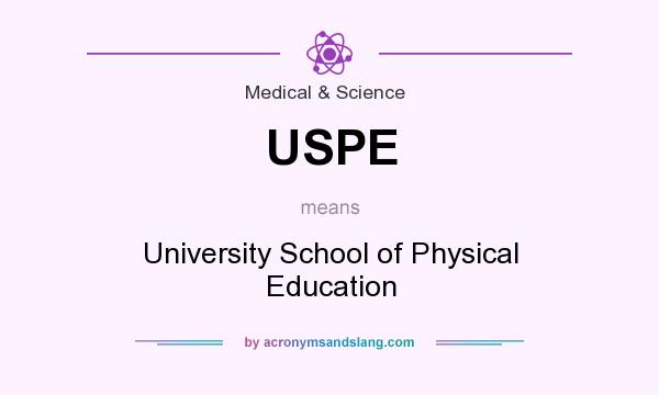 What does USPE mean? It stands for University School of Physical Education