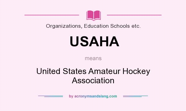 What does USAHA mean? It stands for United States Amateur Hockey Association