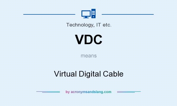 What does VDC mean? It stands for Virtual Digital Cable