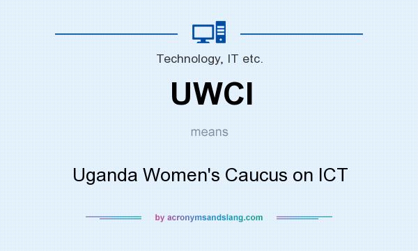 What does UWCI mean? It stands for Uganda Women`s Caucus on ICT