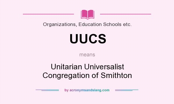 What does UUCS mean? It stands for Unitarian Universalist Congregation of Smithton