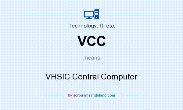 What does VCC mean? It stands for VHSIC Central Computer