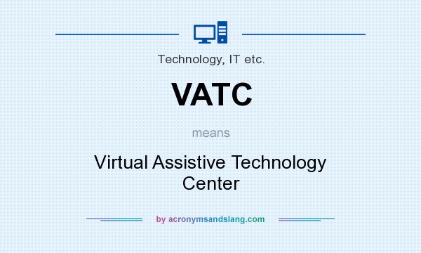 What does VATC mean? It stands for Virtual Assistive Technology Center