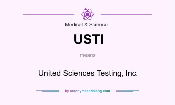 What does USTI mean? It stands for United Sciences Testing, Inc.