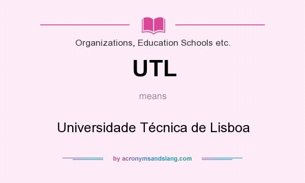 What does UTL mean? It stands for Universidade Técnica de Lisboa