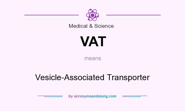 What does VAT mean? It stands for Vesicle-Associated Transporter