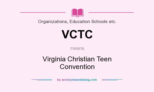 What does VCTC mean? It stands for Virginia Christian Teen Convention