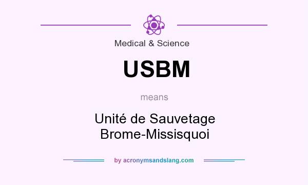 What does USBM mean? It stands for Unité de Sauvetage Brome-Missisquoi