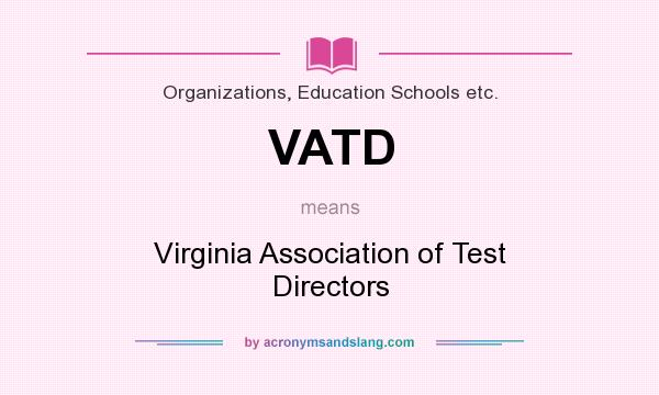 What does VATD mean? It stands for Virginia Association of Test Directors
