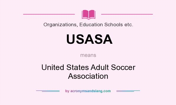 What does USASA mean? It stands for United States Adult Soccer Association