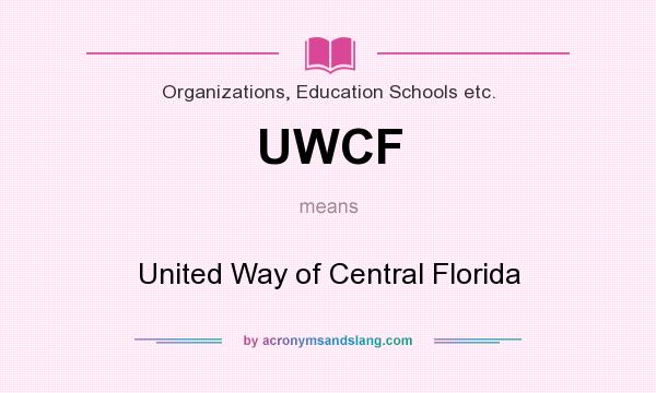 What does UWCF mean? It stands for United Way of Central Florida