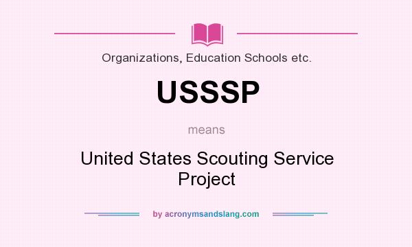 What does USSSP mean? It stands for United States Scouting Service Project