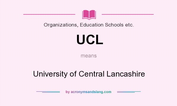 What does UCL mean? It stands for University of Central Lancashire