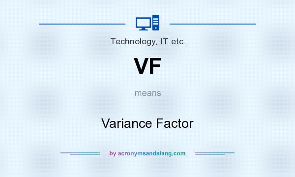 What does VF mean? It stands for Variance Factor