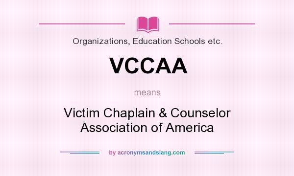 What does VCCAA mean? It stands for Victim Chaplain & Counselor Association of America