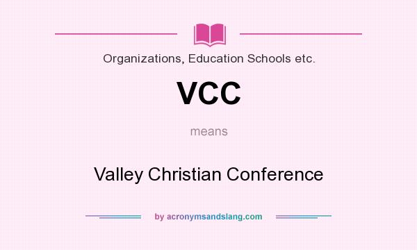 What does VCC mean? It stands for Valley Christian Conference