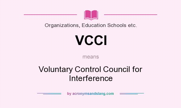 What does VCCI mean? It stands for Voluntary Control Council for Interference