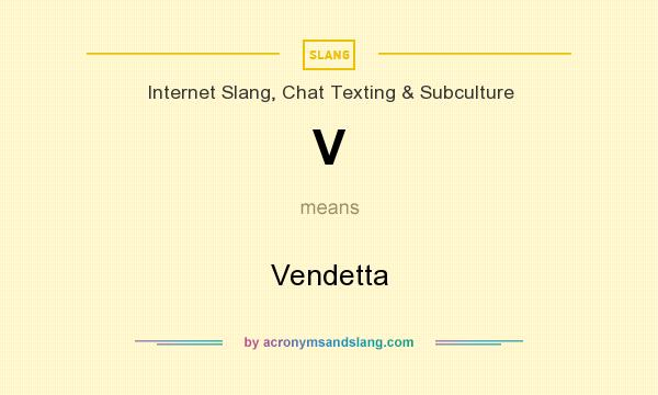 What does V mean? It stands for Vendetta