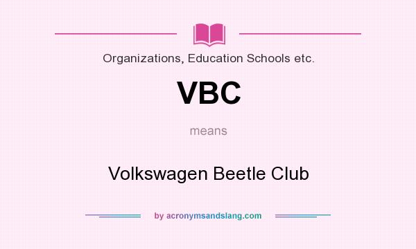 What does VBC mean? It stands for Volkswagen Beetle Club