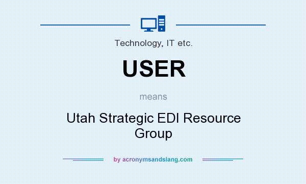 What does USER mean? It stands for Utah Strategic EDI Resource Group