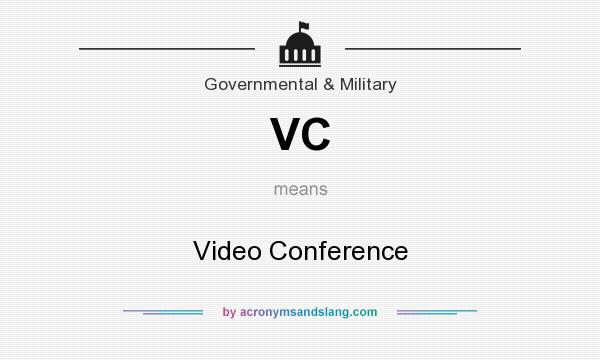 What does VC mean? It stands for Video Conference
