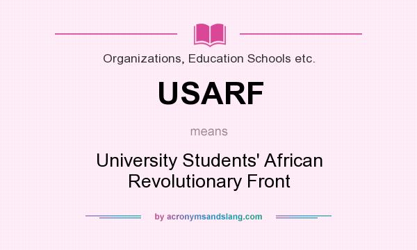 What does USARF mean? It stands for University Students` African Revolutionary Front