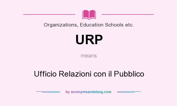 What does URP mean? It stands for Ufficio Relazioni con il Pubblico