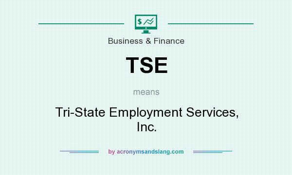 What does TSE mean? It stands for Tri-State Employment Services, Inc.