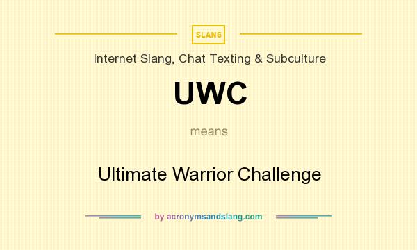 UWC Ultimate Warrior Challenge In Internet Slang Chat Texting 