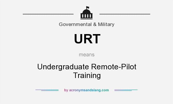 What does URT mean? It stands for Undergraduate Remote-Pilot Training