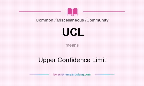 What does UCL mean? It stands for Upper Confidence Limit