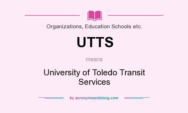 What does UTTS mean? It stands for University of Toledo Transit Services