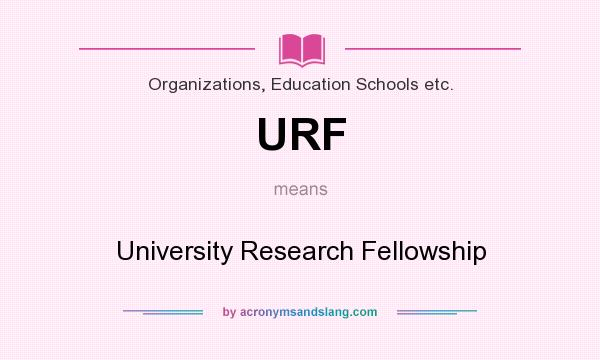 What does URF mean? It stands for University Research Fellowship