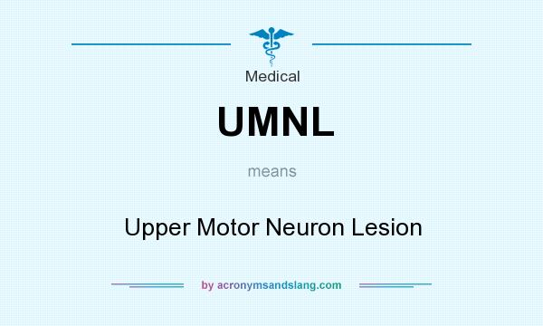 What does UMNL mean? It stands for Upper Motor Neuron Lesion