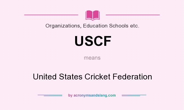 What does USCF mean? It stands for United States Cricket Federation