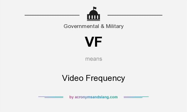 What does VF mean? It stands for Video Frequency