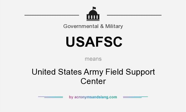 What does USAFSC mean? It stands for United States Army Field Support Center
