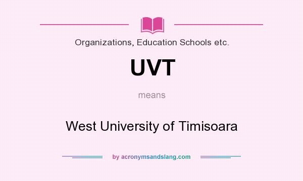 What does UVT mean? It stands for West University of Timisoara